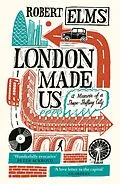 E-Book (epub) London Made Us von Robert Elms