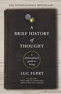 E-Book (epub) A Brief History of Thought von Luc Ferry