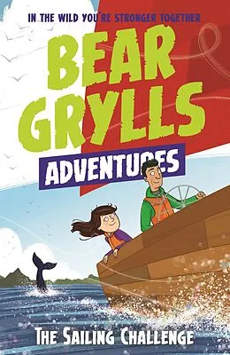 E-Book (epub) A Bear Grylls Adventure 12: The Sailing Challenge von Bear Grylls