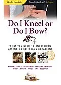 PDF Do I Kneel or Do I Bow? von Akasha Lonsdale