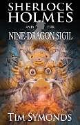 Couverture cartonnée Sherlock Holmes and The Nine-Dragon Sigil de Tim Symonds