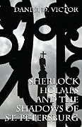 Kartonierter Einband Sherlock Holmes and The Shadows of St Petersburg von Daniel D Victor