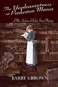 E-Book (pdf) Unpleasantness at Parkerton Manor von Barry S Brown