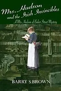E-Book (pdf) Mrs. Hudson and the Irish Invincibles von Barry S Brown