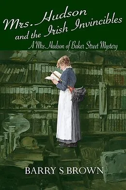E-Book (pdf) Mrs. Hudson and the Irish Invincibles von Barry S Brown