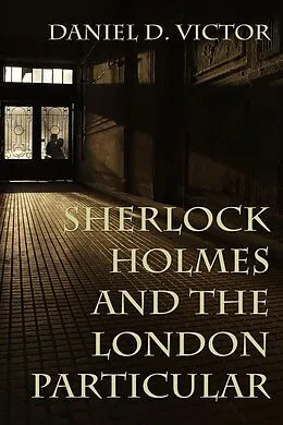 E-Book (pdf) Sherlock Holmes and The London Particular von Daniel D. Victor