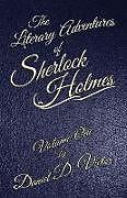 Kartonierter Einband The Literary Adventures of Sherlock Holmes Volume 1 von Daniel D Victor