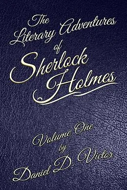 E-Book (pdf) Literary Adventures of Sherlock Holmes Volume One von Daniel D Victor