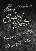 Fester Einband The Literary Adventures of Sherlock Holmes Volumes 1 and 2 von Daniel D Victor