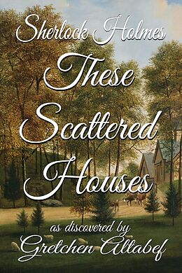 eBook (epub) Sherlock Holmes These Scattered Houses de Gretchen Altabef