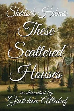 PDF Sherlock Holmes These Scattered Houses von Gretchen Altabef