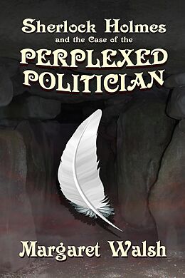 eBook (epub) Sherlock Holmes and the Case of the Perplexed Politician de Margaret Walsh