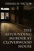 E-Book (epub) Astounding Murder at Cloverwood House von Daniel D. Victor