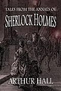E-Book (pdf) Tales From the Annals of Sherlock Holmes von Arthur Hall