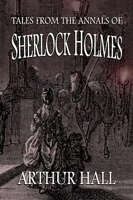 E-Book (pdf) Tales From the Annals of Sherlock Holmes von Arthur Hall