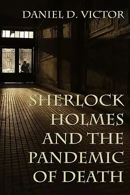 E-Book (pdf) Sherlock Holmes and the Pandemic of Death von Daniel Victor