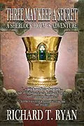 E-Book (pdf) Three May Keep A Secret - A Sherlock Holmes Adventure von Richard Ryan