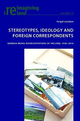 E-Book (epub) Stereotypes, Ideology and Foreign Correspondents von Lenehan Fergal Lenehan
