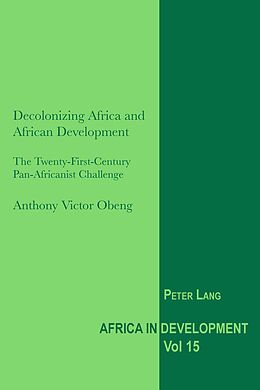 E-Book (pdf) Decolonizing Africa and African Development von Anthony Victor Obeng