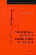 E-Book (epub) Nina Bouraoui, Autofiction and the Search for Selfhood von MacLachlan Rosie MacLachlan