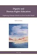 E-Book (epub) Dignity and Human Rights Education von Bowie Robert A. Bowie