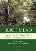 PDF Blick Mead: Exploring the 'first place' in the Stonehenge landscape von David Jacques, Tom Phillips, Tom Lyons