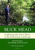 ePUB Blick Mead: Exploring the 'first place' in the Stonehenge landscape von David Jacques, Tom Phillips, Tom Lyons