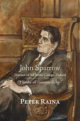 E-Book (pdf) John Sparrow: Warden of All Souls College, Oxford von Peter Raina