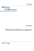 E-Book (pdf) Freedom From Passions in Augustine von Yuan Gao