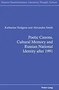 E-Book (epub) Poetic Canons, Cultural Memory and Russian National Identity after 1991 von Katharine Hodgson, Alexandra Smith