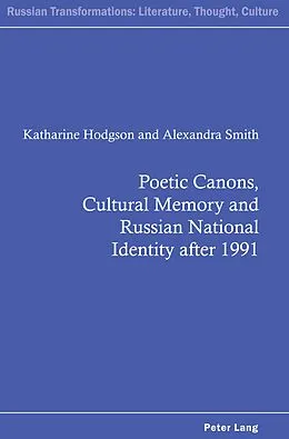 E-Book (epub) Poetic Canons, Cultural Memory and Russian National Identity after 1991 von Katharine Hodgson, Alexandra Smith
