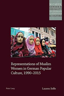 E-Book (epub) Representations of Muslim Women in German Popular Culture, 1990-2015 von Lauren Selfe