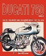 Couverture cartonnée The Ducati 750 Bible: 750 Gt, 750 Sport and 750 Super Sport 1971 to 1978 de Ian Falloon