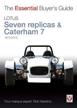E-Book (epub) Lotus Seven replicas & Caterham 7: 1973-2013 von Rob Hawkins