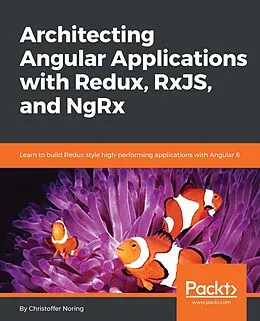 E-Book (epub) Architecting Angular Applications with Redux, RxJS, and NgRx von Christoffer Noring