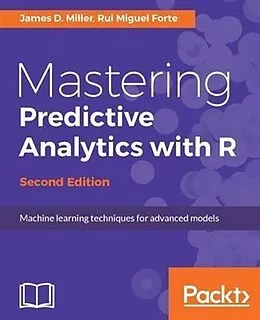 E-Book (pdf) Mastering Predictive Analytics with R - Second Edition von James D. Miller