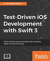E-Book (epub) Test-Driven iOS Development with Swift 3 von Dr. Dominik Hauser