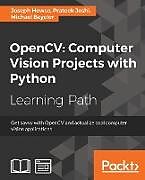 Couverture cartonnée OpenCV Computer Vision Projects with Python de Michael Beyeler, Prateek Joshi, Joseph Howse