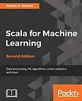 PDF Scala for Machine Learning - Second Edition von Patrick R. Nicolas