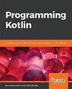 Kartonierter Einband Programming Kotlin von Stefan Bocutiu, Stephen Samuel