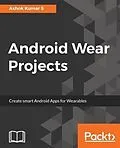 E-Book (epub) Android Wear Projects von Ashok Kumar S