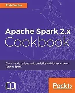 E-Book (pdf) Apache Spark 2.x Cookbook von Rishi Yadav