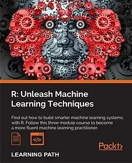 PDF R: Unleash Machine Learning Techniques von Raghav Bali
