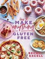 Livre Relié How to Make Anything Gluten Free (The Sunday Times Bestseller) de Becky Excell