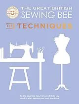 Fester Einband The Great British Sewing Bee: The Techniques von The Great British Sewing Bee