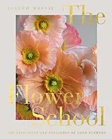 Fester Einband The Flower School von Joseph Massie