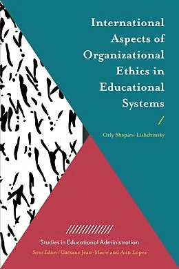E-Book (pdf) International Aspects of Organizational Ethics in Educational Systems von Orly Shapira-Lishchinsky