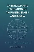E-Book (pdf) Childhood and Education in the United States and Russia von Katerina Bodovski