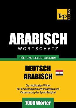 E-Book (epub) Wortschatz Deutsch-Ägyptisch-Arabisch für das Selbststudium - 7000 Wörter von Andrey Taranov