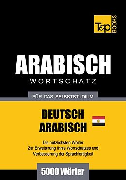 E-Book (epub) Wortschatz Deutsch-Ägyptisch-Arabisch für das Selbststudium - 5000 Wörter von Andrey Taranov